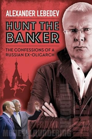 Bild des Verkufers fr Hunt the Banker : The Confessions of a Russian Ex-Oligarch zum Verkauf von GreatBookPrices