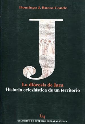 LA DIÓCESIS DE JACA Historia eclesiástica de un territorio