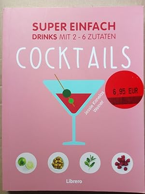 Bild des Verkufers fr SUPER EINFACH - COCKTAILS Drinks mit 2-6 Zutaten zum Verkauf von Versandantiquariat Jena