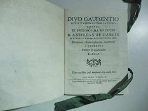 Divo Gaudentio novariensium civium patrono theses ex philosophia selectas D. Andreas de Carlis in...