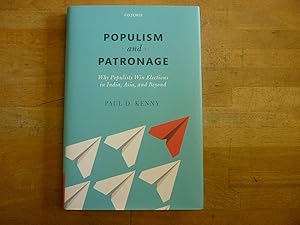 Populism and Patronage: Why Populists Win Elections in India, Asia, and Beyond