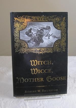 Witch, Wicce, Mother Goose: The Rise and Fall of the Witch Hunts in Europe and North America