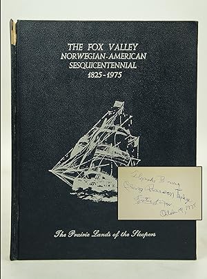 The Fox Valley, Norwegian-American Sesquicentennial 1825-1975: The Prairie Lands of the Sloopers ...