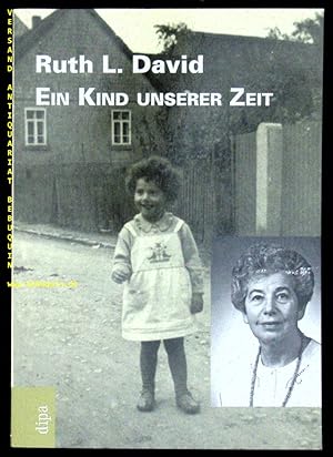 Ein Kind unserer Zeit. Autobiographische Skizzen eines jüdischen Mädchens. Kindheit in Fränkisch-...
