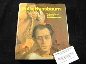 Felix Nussbaum. Verfemte Kunst - Exilkunst - Widerstandskunst. Die 100 wichtigsten Werke. Katalog...