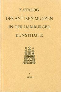 Bild des Verkufers fr Katalog der antiken Mnzen in der Hamburger Kunsthalle. Text- und Tafelband. zum Verkauf von Bcher Eule