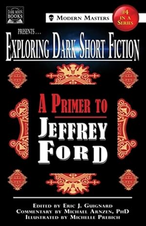 Immagine del venditore per Exploring Dark Short Fiction #4: A Primer to Jeffrey Ford venduto da GreatBookPrices