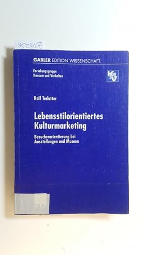 Bild des Verkufers fr Lebensstilorientiertes Kulturmarketing : Besucherorientierung bei Ausstellungen und Museen zum Verkauf von Gebrauchtbcherlogistik  H.J. Lauterbach