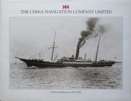 Seller image for THE CHINA NAVIGATION COMPANY LIMITED - A Pictorial History 1872-1992 for sale by Martin Bott Bookdealers Ltd