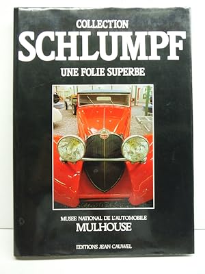 Collection Schlumpf: Une folie superbe : Musee national de l'automobile, Mulhouse (French Edition)