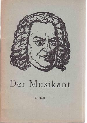 Bild des Verkufers fr Der Musikant. 6. Heft. Ein- und mehrstimmige Gesnge mit und ohne Instrumentalbegleitung von Johann Sebastian Bach zum Verkauf von Graphem. Kunst- und Buchantiquariat