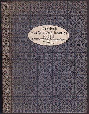 Bild des Verkufers fr Jahrbuch Deutscher Bibliophilen fr 1918. (Deutscher Bibliophilen-Kalender). VI. Jahrgang zum Verkauf von Graphem. Kunst- und Buchantiquariat