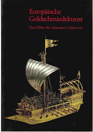 Seller image for Europische Goldschmiedekunst. Das Silber der Schrder Collection. 27.3. bis 15.5.1987 for sale by Graphem. Kunst- und Buchantiquariat