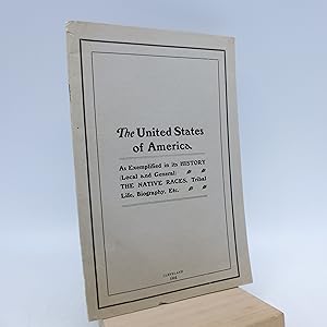 The United States of America: As Exemplified in Its History (Local and General) The Native Races,...