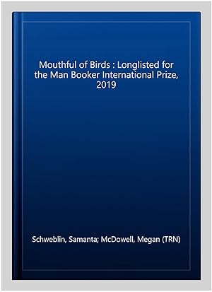 Seller image for Mouthful of Birds : Longlisted for the Man Booker International Prize, 2019 for sale by GreatBookPrices