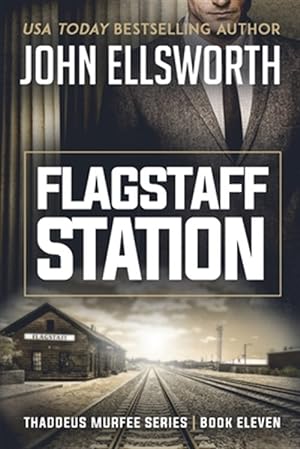Bild des Verkufers fr Flagstaff Station: Thaddeus Murfee Legal Thriller Series Book Eleven zum Verkauf von GreatBookPrices