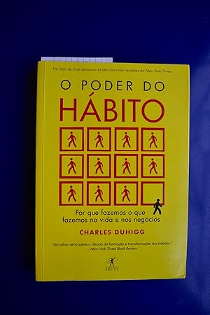 O Poder do Habito: Por que fazemos o que fazemos na vida e nos negocios