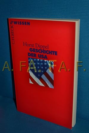 Seller image for Geschichte der USA Horst Dippel / Beck'sche Reihe , 2051 : C. H. Beck Wissen for sale by Antiquarische Fundgrube e.U.