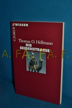 Image du vendeur pour Die Seidenstrasse Thomas O. Hllmann / Beck'sche Reihe , 2354 : C. H. Beck Wissen mis en vente par Antiquarische Fundgrube e.U.