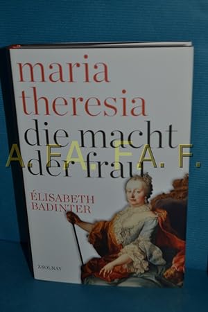 Seller image for Maria Theresia : die Macht der Frau for sale by Antiquarische Fundgrube e.U.
