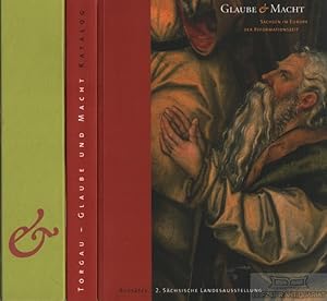 Seller image for Glaube & Macht - Sachsen im Europa der Reformationszeit 2. Schsische Landesausstellung Torgau, Schlo Hartenfels 2004. Katalog / Aufstze for sale by Leipziger Antiquariat