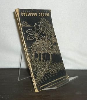 Robinson Crusoe. [Von Daniel de Foe]. Herausgeber: Die Deutsche Arbeitsfront, NS.-Gemeinschaft Kr...