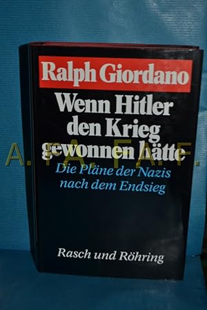 Bild des Verkufers fr Wenn Hitler den Krieg gewonnen htte : die Plne der Nazis nach dem Endsieg zum Verkauf von Antiquarische Fundgrube e.U.