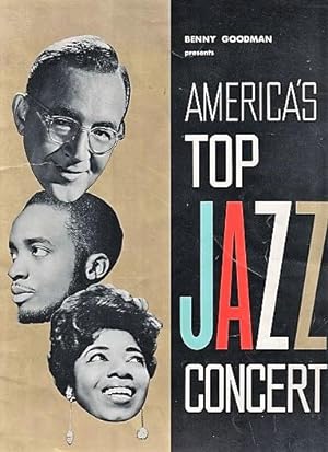 BENNY GOODMAN PRESENTS AMERICA'S TOP JAZZ CONCERT: This concert will mark Benny Goodman's Silver ...