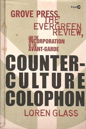 Seller image for Counterculture Colophon: Grove Press, The Evergreen Review, and the Incorporation of the Avant-Garde for sale by The Armadillo's Pillow