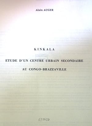 Kinkala etude d'un Centre urbain Secondaire aus Congo-Brazzaville. Travaux et Documents de L'orst...