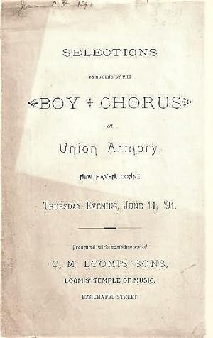 SELECTIONS TO BE SUNG BY THE BOY CHORUS AT UNION ARMORY: New Haven, Conn., Thursday Evening, June...