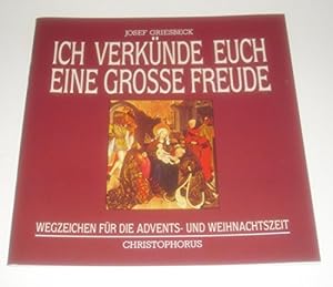 Seller image for Ich verknde euch eine groe Freude. Wegzeichen fr die Advents- und Weihnachtszeit for sale by Gabis Bcherlager