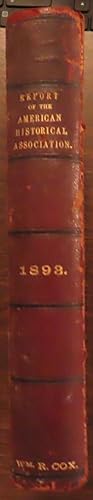 ANNUAL REPORT OF THE AMERICAN HISTORICAL ASSOCIATION FOR THE YEAR 1893