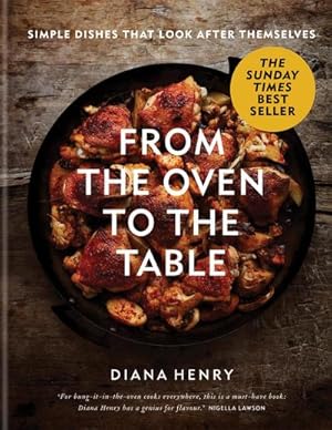 Image du vendeur pour From the Oven to the Table : Simple dishes that look after themselves: THE SUNDAY TIMES BESTSELLER mis en vente par AHA-BUCH GmbH