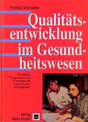 Bild des Verkufers fr Qualittsentwicklung im Gesundheitswesen: Konzepte, Programme und Methoden des Total Quality Management zum Verkauf von Gerald Wollermann