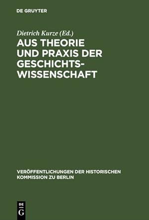 Image du vendeur pour Aus Theorie und Praxis der Geschichtswissenschaft: Festschrift fr Hans Herzfeld zum 80. Geburtstag. (Verffentlichungen der Historischen Kommission zu Berlin, Band 37). mis en vente par Antiquariat Bookfarm