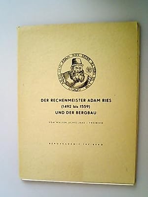 Bild des Verkufers fr Der Rechenmeister Adam Ries (1492 bis 1559) und der Bergbau. zum Verkauf von Antiquariat Bookfarm