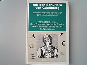 Seller image for Auf den Schultern von Gutenberg. Medienkologische Perspektiven der Fernsehgesellschaft. for sale by Antiquariat Bookfarm