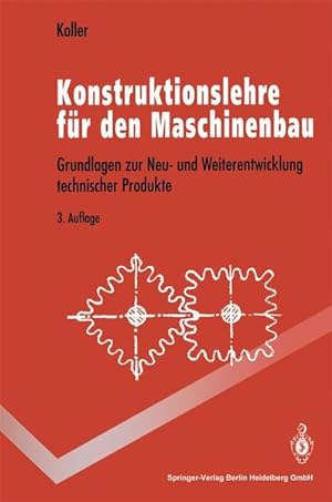 Konstruktionslehre für den Maschinenbau : Grundlagen zur Neu- und Weiterentwicklung technischer P...
