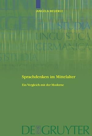 Bild des Verkufers fr Sprachdenken im Mittelalter: Ein Vergleich mit der Moderne. (Studia Linguistica Germanica, Band 99). zum Verkauf von Antiquariat Bookfarm