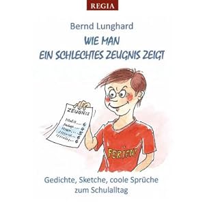 Bild des Verkufers fr Wie man ein schlechtes Zeugnis zeigt : Gedichte, Sketche, coole Sprche zum Schulalltag zum Verkauf von AHA-BUCH