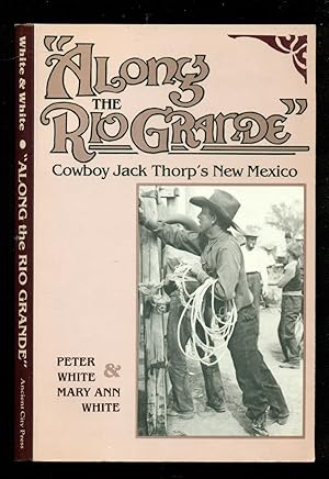 Image du vendeur pour Along the Rio Grande: Cowboy Jack Thorp's New Mexico (New Deal and Folk Culture Series) mis en vente par Don's Book Store