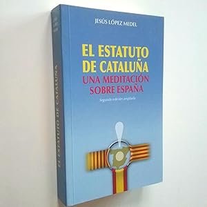 Imagen del vendedor de El Estatuto de Catalua. Una meditacin sobre Espaa a la venta por MAUTALOS LIBRERA