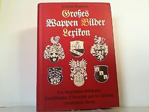 Bild des Verkufers fr Groes Wappen - Bilder - Lexikon. Der brgerlichen Geschlechter Deutschlands, sterreichs und der Schweiz. Reprint-Ausgabe. zum Verkauf von Antiquariat Ehbrecht - Preis inkl. MwSt.