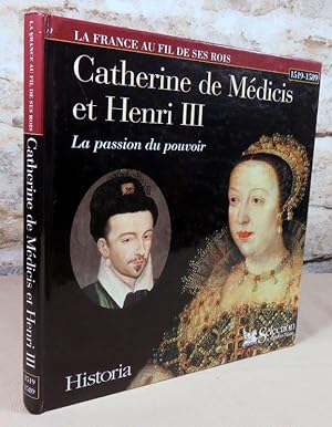 Seller image for Catherine de mdicis et Henri III. La passion du pouvoir. for sale by Latulu