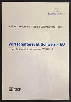 Bild des Verkufers fr Wirtschaftsrecht Schweiz - EU: berblick und Kommentar 2010/11 zum Verkauf von Antiquariat Im Seefeld / Ernst Jetzer