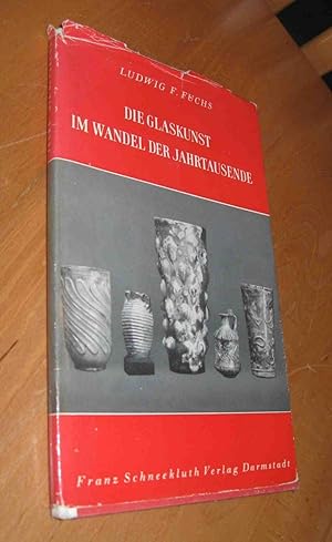 Imagen del vendedor de Die Glaskunst im Wandel der Jahrtausende a la venta por Dipl.-Inform. Gerd Suelmann