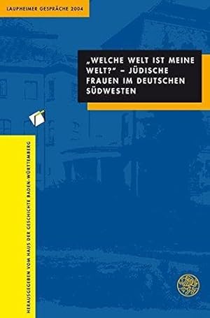 Seller image for Welche Welt ist meine Welt?' - Jdische Frauen im deutschen Sdwesten: Laupheim for sale by Die Buchgeister