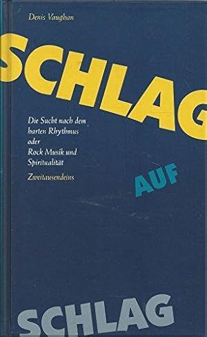 Bild des Verkufers fr Schlag auf Schlag. Die Sucht nach dem harten Rhythmus oder Rock Musik und Spirit zum Verkauf von Die Buchgeister