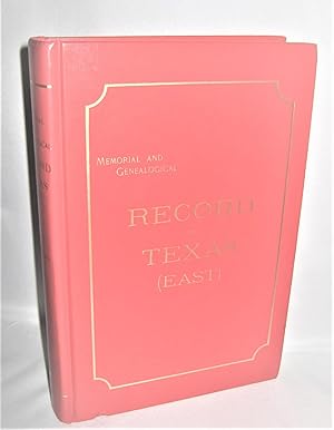 Memorial and Genealogical Record of Texas (East) Containing Biographical Histories and Genealogic...